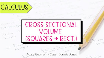 Cross-Sectional Volume with Squares and Rectangles - Calculus Lesson