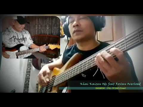 Still I'm Sad - Cover - Rainbow khai iskandar odyssey
