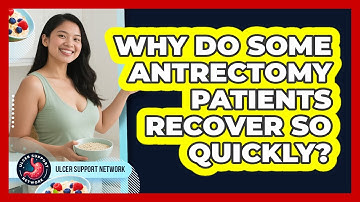 Why Do Some Antrectomy Patients Recover So Quickly? - Ulcer Support Network