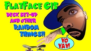 FlatFace G15 Deck & other Random Things! (T.F.T. 5-2-17)