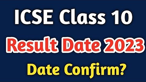 ICSE Class 10 2023 Result Date ? | ICSE Result 2023 Important Updates