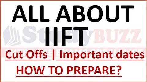 All about IIFT | Cut Offs- Placements- Pattern - Exam Date- Strategy