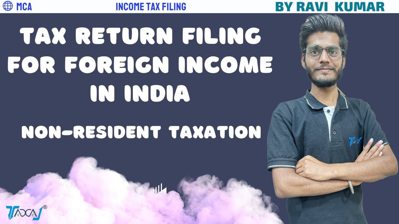 Income Tax Filing With Foreign Income Foreign Resident Or Non income-tax-filing-with-foreign-income-foreign-resident-or-non