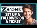 How to Set Up a Follower on a Ticket in Zendesk in 2026