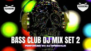 BASS CLUB MIX- DJ SPEECHLIS SET 2