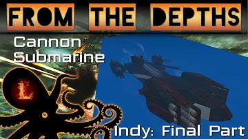 The Indy - Cannon Submarine Pt2 w/ Montage and Download - From the Depths