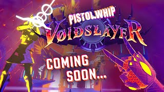 Pistol Whip - VOIDSLAYER Date Reveal  | Action-Rhythm VR Game