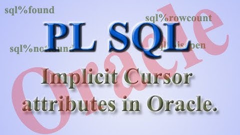 Implicit cursor attributes in oracle plsql.