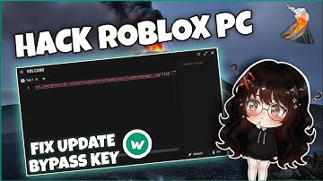 🌋 Cách Hack Roblox PC Bằng Client Volcano | Bypass Key Volcano & Fix Update Siêu Dễ !