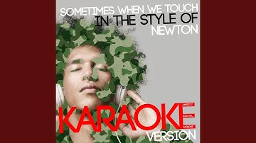 Sometimes When We Touch (In the Style of Newton) (Karaoke Version)