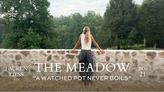 The Meadow Ep. 21 | A Watched Pot Never Boils | Lauren Liess Dream Home