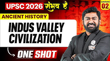INDUS VALLEY CIVILIZATION | Complete Ancient History |🔥 | UPSC 2026