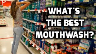 What's the Best Mouthwash?