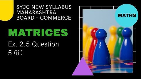 Matrices - Maharashtra HSC Board - Class 12 - Commerce - Ex 2.5   Qs. 5 (iii)