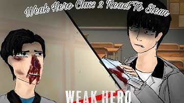 //Weak Hero Class 2 React To Sieun//Part3//(2x)//Whc2//