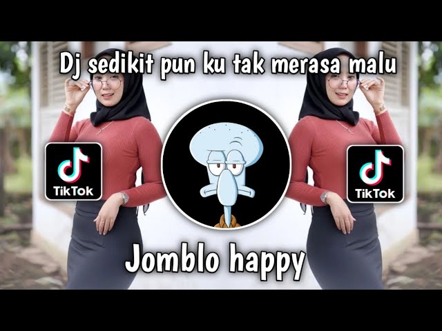DJ SEDIKIT PUN KU TAK MERASA MALU || DJ JOMBLO HAPPY REMIX VIRAL TIKTOK TERBARU 2023 class=