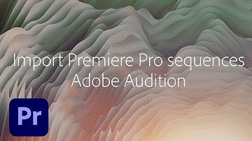 Open Premiere Pro sequences in Adobe Audition (11.1) | Adobe Creative Cloud