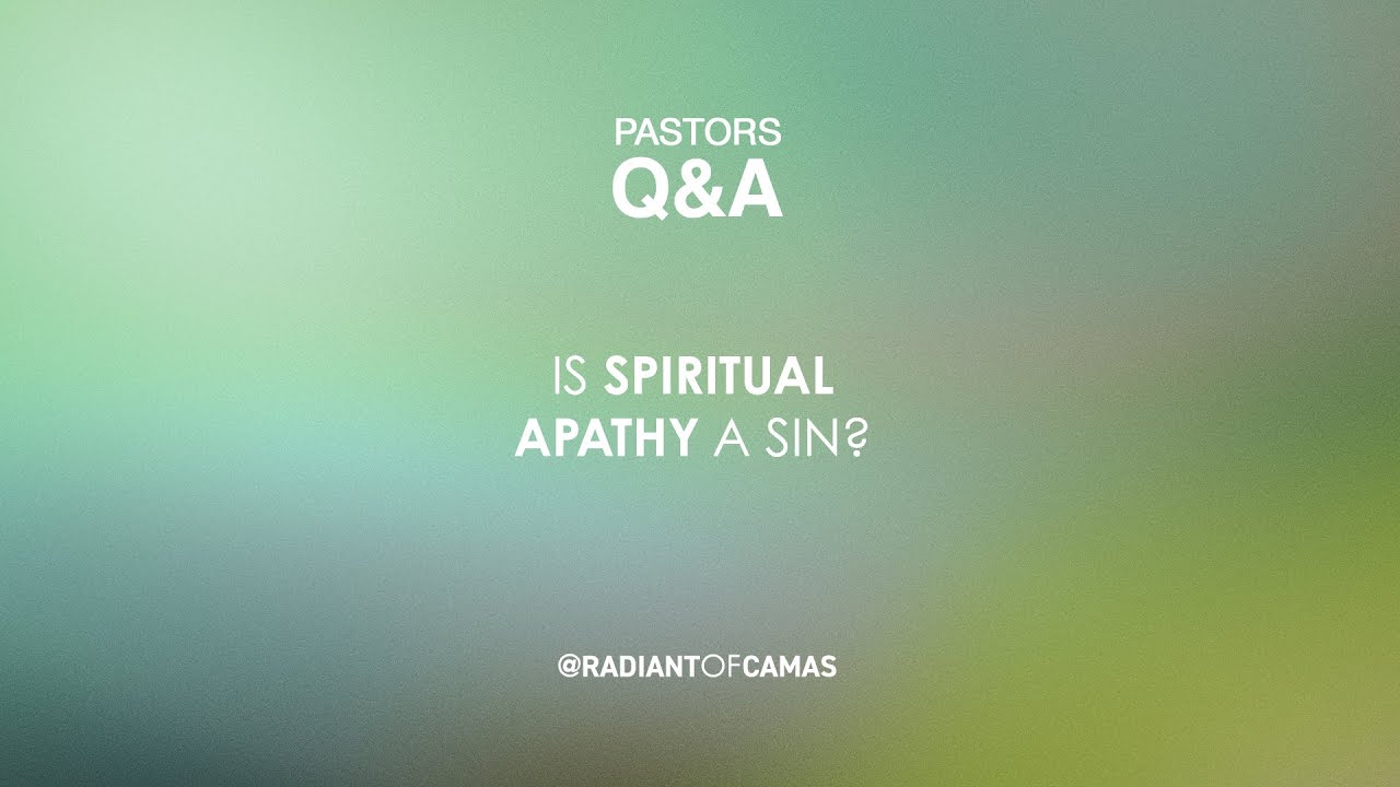 PQA - Is Spiritual Apathy a Sin? - YouTube
