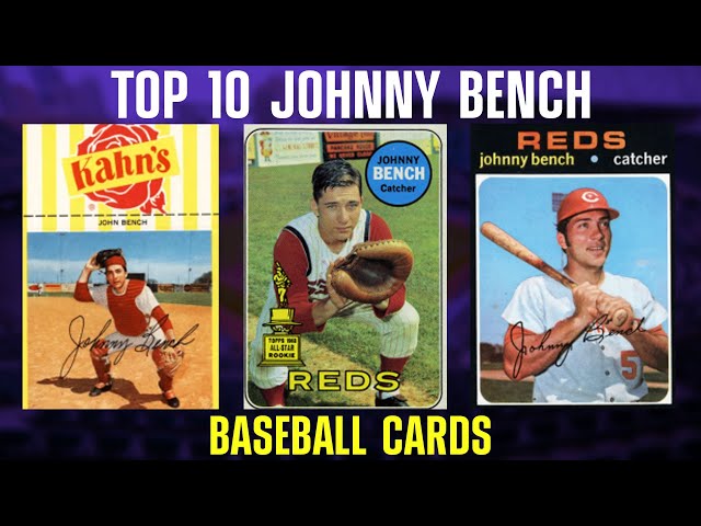 Top 10 Most Valuable Johnny Bench Baseball Cards ($1,000+)