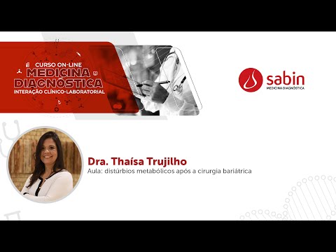 Distúrbios metabólicos após a cirurgia bariátrica - Dra. Thaísa Trujilho