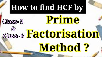 HCF by Prime Factorisation Method |   For Class - 5 & Class - 6 | Prime Factorization Method |