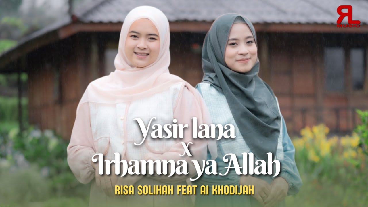 YASIRLANA X IRHAMNA YA ALLAH - Risa Solihah Feat Ai Khodijah