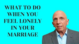 What to Do When You Feel Lonely in Your Marriage | Paul Friedman