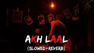 Akh Laal | Full Song | Slowed and reverb | Js Randhawa | Zain Music Vibes