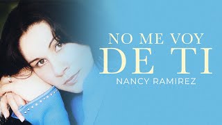 Nancy Ramirez - No Me Voy De Ti (Álbum Completo)