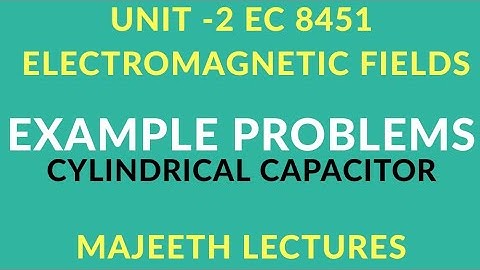 EC8451 ELECTROMAGNETICFIELDS CYLINDRICAL CAPACITOR  PROBLEM