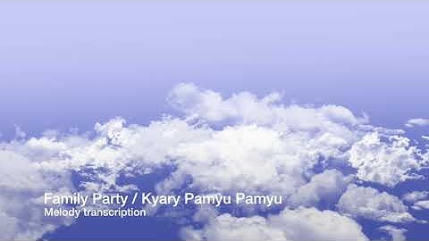 Melody transcription of Family Party / Kyary Pamyu Pamyu