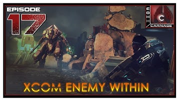 CohhCarnage Plays XCOM: Enemy Within - Episode 17