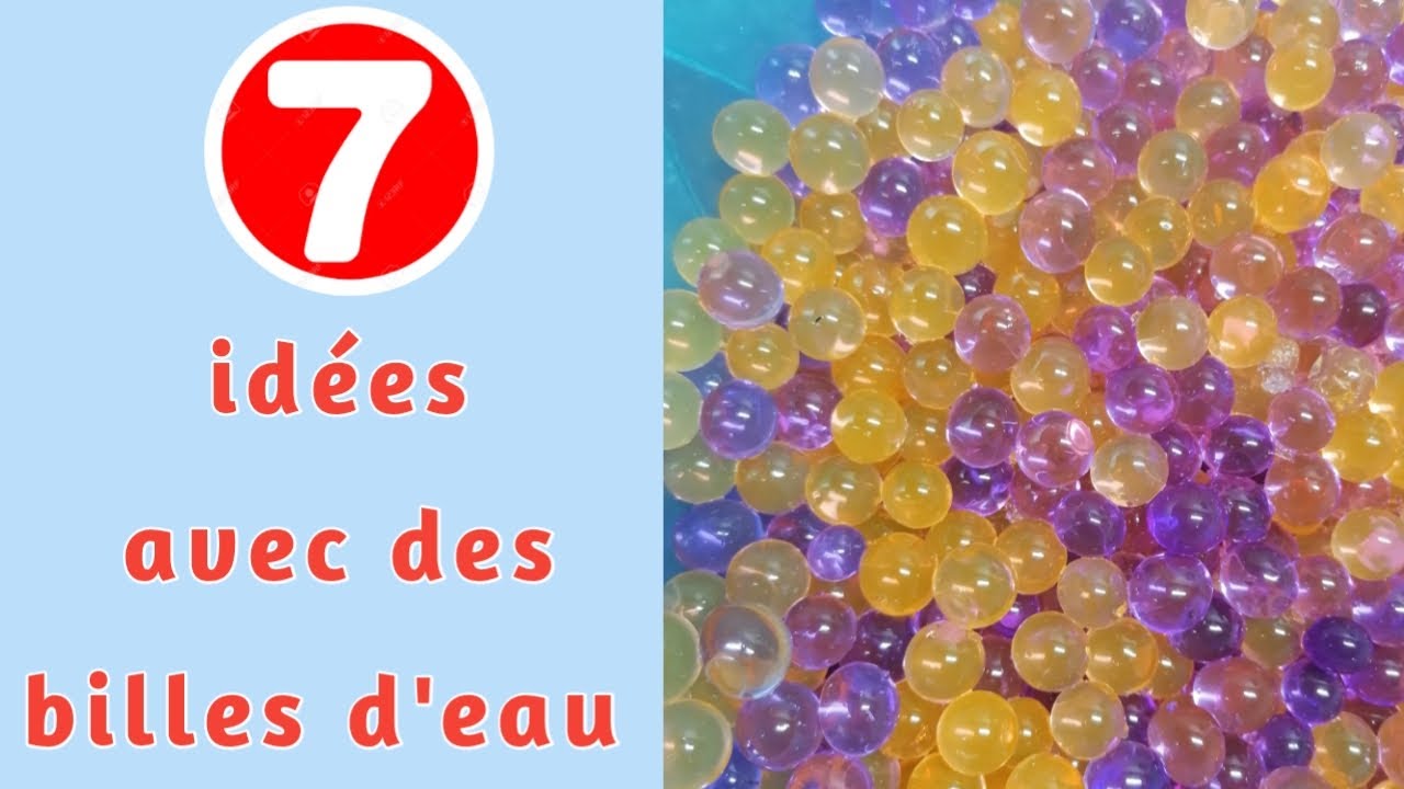 7 idées avec des perles de gel (billes d'eau) 