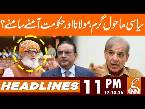Political Tensions Rise! Maulana and Government Face Off? | News Headlines | 11 PM | 17 OCT 26 | GNN