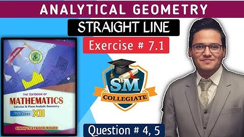 Ex # 7.1 | Question # 4,5 | Analytical Geometry | Straight Line | Class 12 | Karachi/Sindh Board.