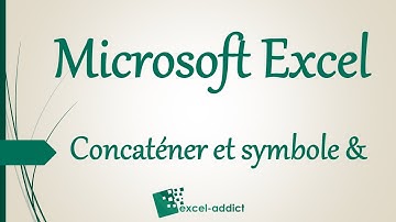 Excel - La fonction CONCATENER et le symbole &