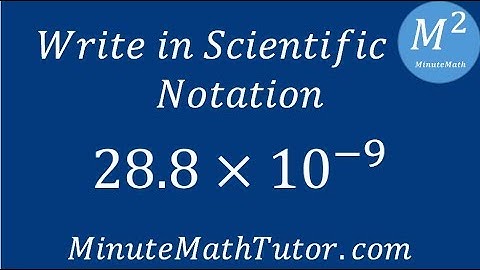 Write in Scientific Notation: 28.8x10^-9
