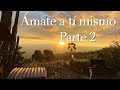 Ámate a ti mismo-Parte 2