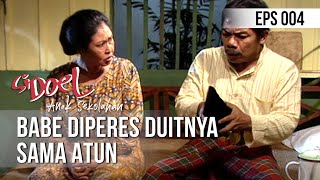 SI DOEL ANAK SEKOLAHAN - Babe Diperes Duitnya Sama Atun