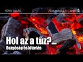 Hol az a tűz? - Buzgóság és kitartás