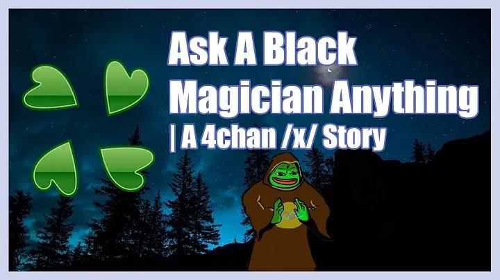 Ask A Black Magician Anything | A 4chan x Greentext Story | (Clover Lawn)