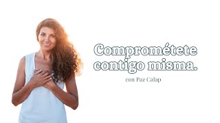 Comprométete contigo misma - Camina con Paz.