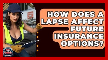 How Does A Lapse Affect Future Insurance Options? - Auto Coverage Explained
