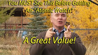 You MUST See This Before Deciding to Buy an “Atomic” Watch