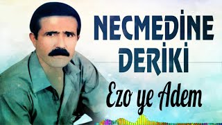 Necmedine Deriki - Ezo Ye Adem