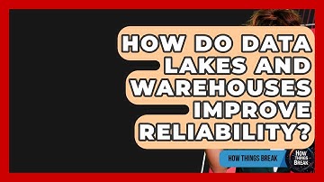 How Do Data Lakes And Warehouses Improve Reliability? - How Things Break