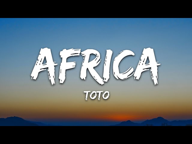 Toto - Africa (Lyrics) class=