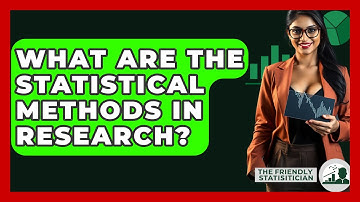 What Are The Statistical Methods In Research? - The Friendly Statistician