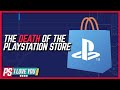The Problematic Death of the PlayStation Store - PS I Love You XOXO Ep. 62