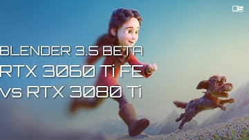 BLENDER  3.5  BETA SPRING RTX 3080 Ti & RTX 3060 Ti